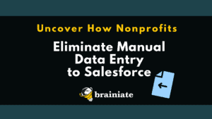 Uncover How Nonprofits Eliminate Manual Data Entry to Salesforce