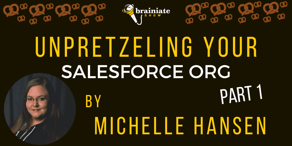 Unpretzeling Your Salesforce Org Michelle Hansen Salesforce Documentation Meta Data Organizing