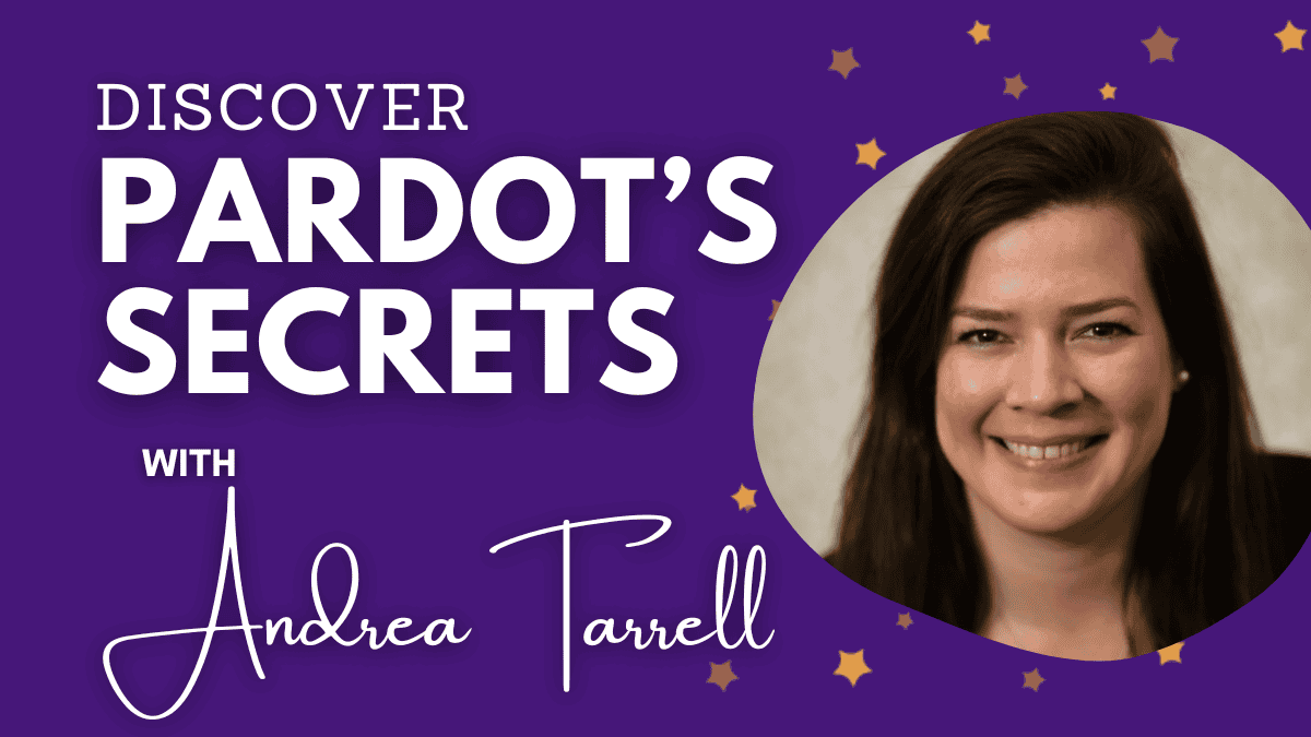 Navigating Pardot In Salesforce: Insights From Expert Andrea Tarrell