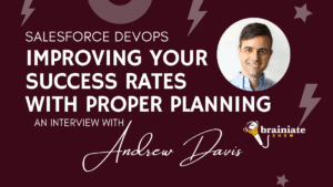 Salesforce DEVOPS: Improving Your Success Rates With Proper Planning