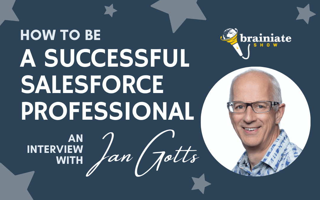 How to Be a Successful Salesforce Professional: Insights from Ian Gotts