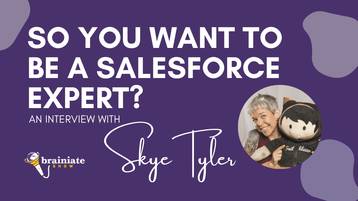 So You Want To Be A Salesforce Expert? An interview with Skye Tyler