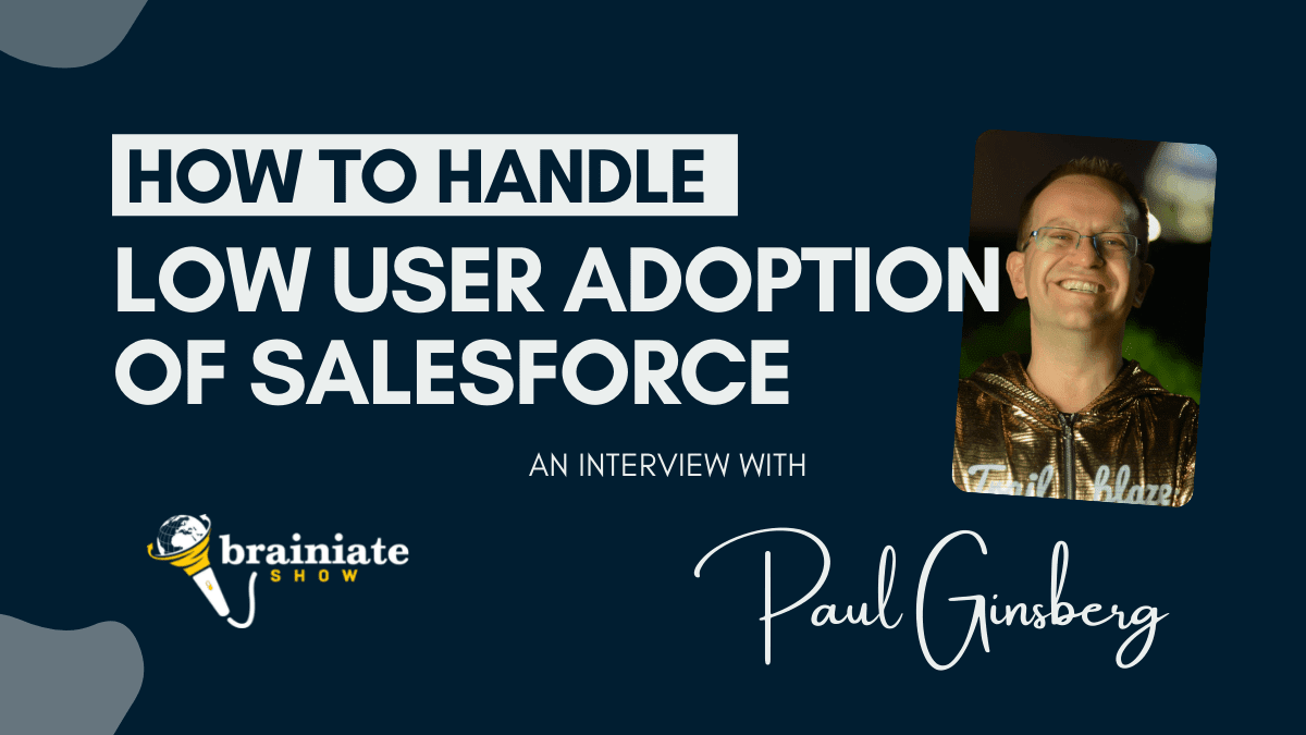Paul Ginsberg - How to Handle Low User Adoption of Salesforce
