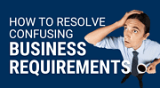 How to Resolve Confusing Business Requirements