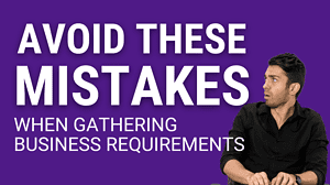 Common Pitfalls To Avoid When Gathering Business Requirements