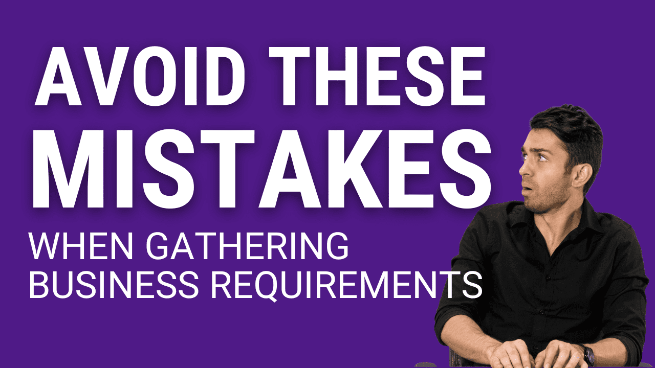 Mistakes to Avoid When Gathering Business Requirements