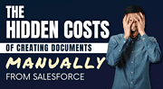 Hidden Costs of Creating Documents Manually From Salesforce