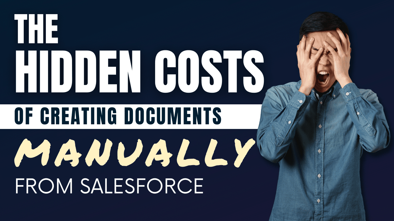 Hidden Costs of Creating Documents Manually From Salesforce