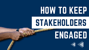7 Ways To Keep Stakeholders Engaged In Salesforce Projects
