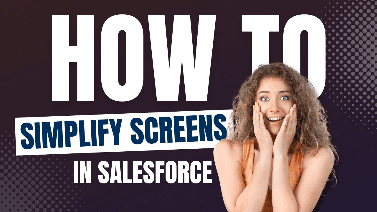 Learn how to simplify complex salesforce screens for your end users and make their job easier.
