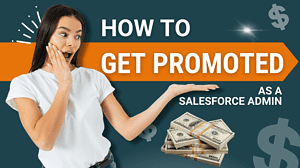 How to Set Yourself up for a Job Promotion as a Salesforce Admin