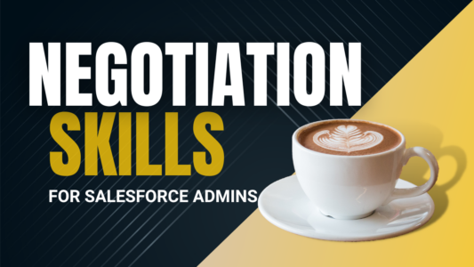 Negotiation Skills for Salesforce Admins: A Comprehensive Guide