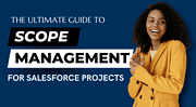 This guide will teach you how to manage and control scope creep in your Salesforce projects. Learn about the most common causes of scope creep and how to prevent it from happening.