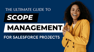 Ultimate Guide for Managing Scope in Salesforce Projects