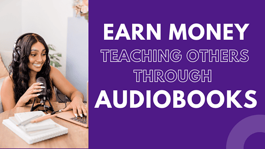 Unlock Your Earning Potential Today: Teach Others Through Audiobooks