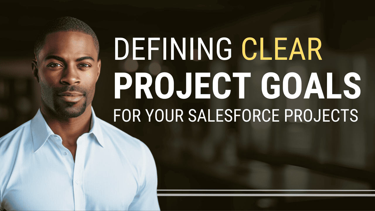 Salesforce Project Goals